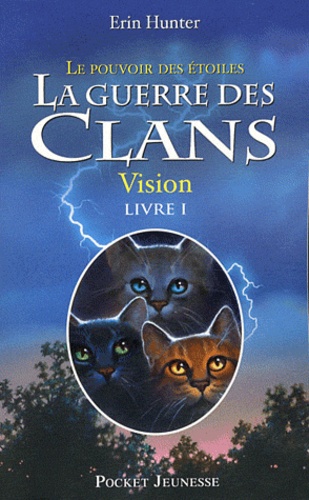 La guerre des clans : le pouvoir des étoiles (Cycle III) Tome 1 : Vision