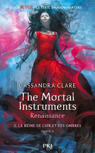 The mortal Instruments - Renaissance Tome 3 : La reine de l'air et des ombres. Partie 1