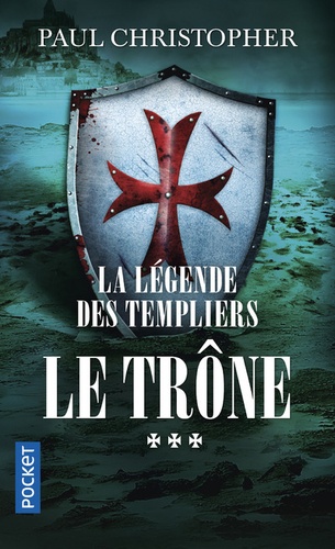 La légende des templiers Tome 3 : Le trône