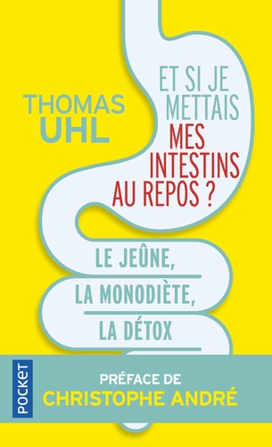 Et si je mettais mes intestins au repos ? Le jeûne, la monodiète, la détox. Les 3 clés de la vitalité