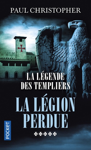 La légende des templiers Tome 5 : La légion perdue