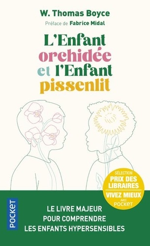 L'enfant orchidée et l'enfant pissenlit. Pourquoi certains enfants sont en difficulté et comment tous peuvent s'épanouir