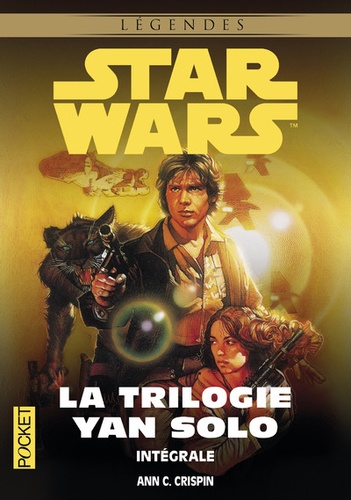 La trilogie Yan Solo : Intégrale. Le coup du paradis ; Le gambit du Hutt ; L'aube de la rébellion