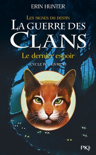 La guerre des clans : les signes du destin (Cycle IV) Tome 6 : Le dernier espoir