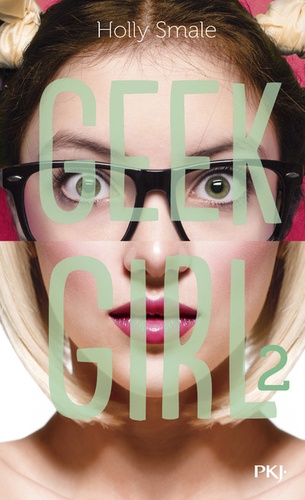 Geek Girl Tome 2