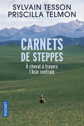 Carnets de steppes. A cheval à travers l'Asie centrale