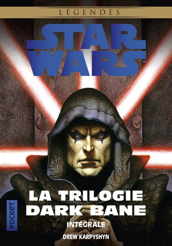 Star Wars Légendes : La trilogie Dark Bane Intégrale. La Voie de la destuction ; La Règle des deux ; La Dynastie du mal