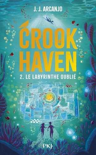 Crookhaven. Tome 2, Le Labyrinthe oublié