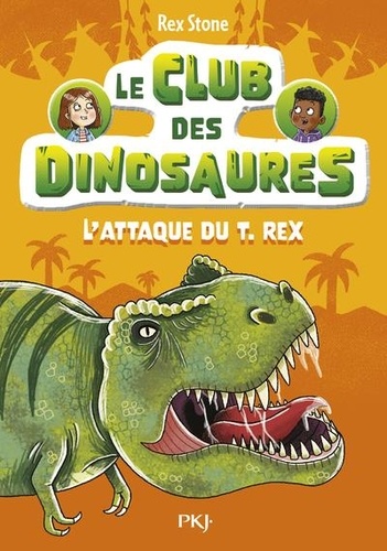 Le club des dinosaures Tome 1 : L'attaque du T.Rex