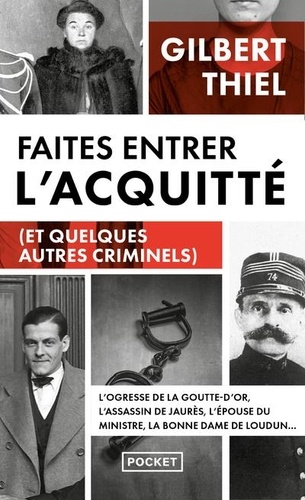 Faites entrer l'acquitté. De la Belle Epoque aux années 1950, portraits de quelques condamnés et de quelques assassins qui auraient 