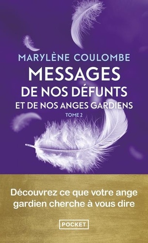 Messages de nos défunts et de nos anges gardiens. Tome 2