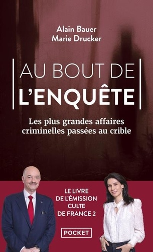 Au bout de l'enquête. Les plus grandes affaires criminelles passées au crible