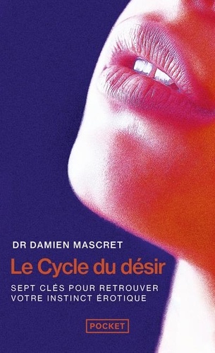 Le Cycle du désir. Sept clés pour retrouver votre instinct érotique