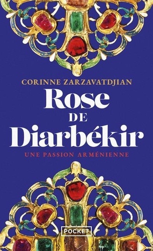 Rose de Diarbékir. Une passion arménienne