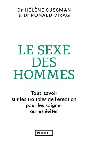 Le sexe des hommes. Tout savoir sur les troubles de l'érection pour les soigner ou les éviter