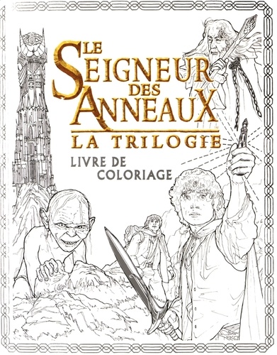 Le Seigneur des Anneaux la trilogie. Livre de coloriage