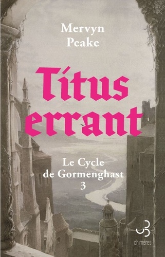 Le Cycle de Gormenghast Tome 3 : Titus errant