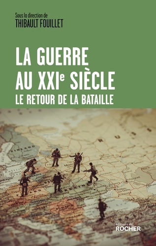 La guerre au XXIe siècle. Le retour de la bataille