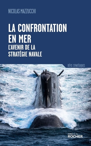 La confrontation en mer. L'avenir de la stratégie navale