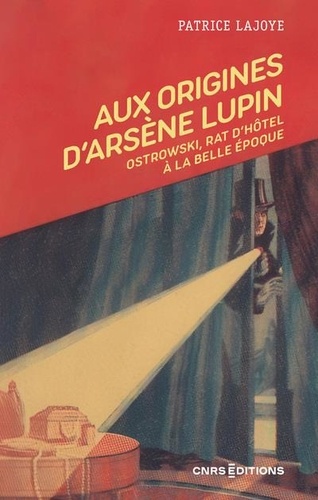 Aux origines d'Arsène Lupin. Ostrowski, rat d'hôtel à la Belle Epoque