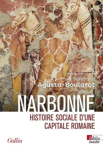 Narbonne romaine. Histoire sociale d'une capitale romaine