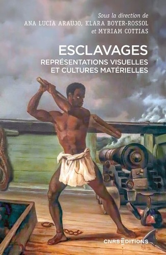 Esclavages. Représentations visuelles et cultures matérielles (Atlantique-océan Indien)