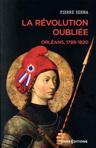 La Révolution oubliée. Orléans, 1789-1820