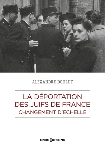 La déportation des Juifs de France. Changement d'échelle