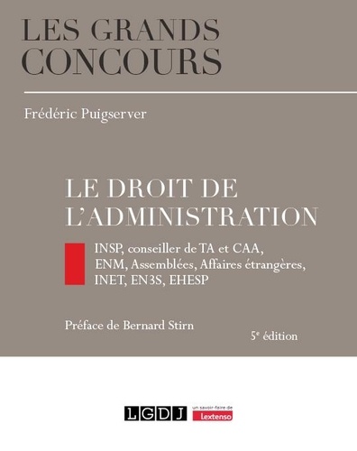 Le droit de l'administration. INSP, conseiller de TA et CAA, ENM, Assemblées, Affaires étrangères, INET, EN3S, EHESP, 5e édition