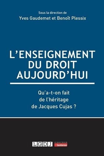 L'enseignement du droit aujourd'hui. Qu'a-t-on fait de l'héritage de Jacques Cujas ?