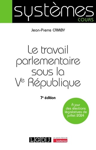 Le travail parlementaire sous la Ve République. 7e édition