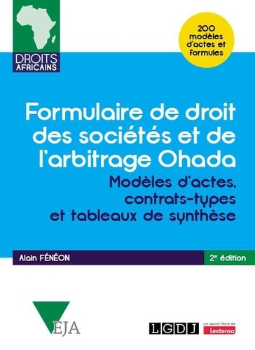 Formulaire de droit des sociétés et de l'arbitrage Ohada. Modèles d'actes, contrats-types et tableaux de synthèse, 2e édition