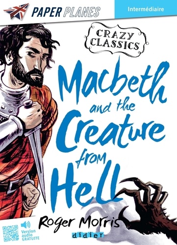 Crazy Classics : Macbeth and the Creature from Hell. Avec version audio, Edition en anglais