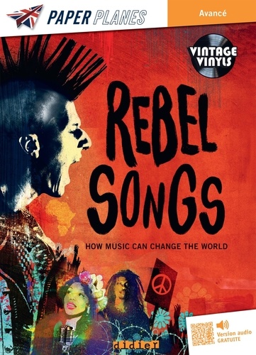 Rebel Songs. How music can change the world. Avec versio audio, Edition en anglais