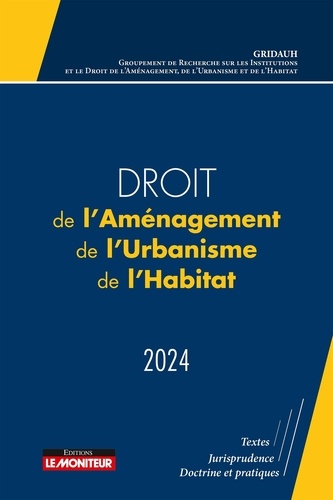Droit de l'aménagement, de l'urbanisme et de l'habitat. Edition 2024