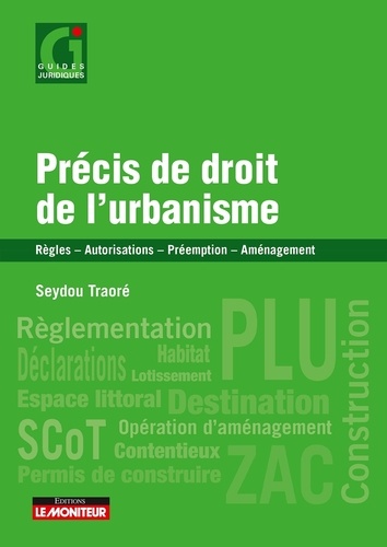 Précis de droit de l'urbanisme. Règles, autorisations, préemption, aménagement