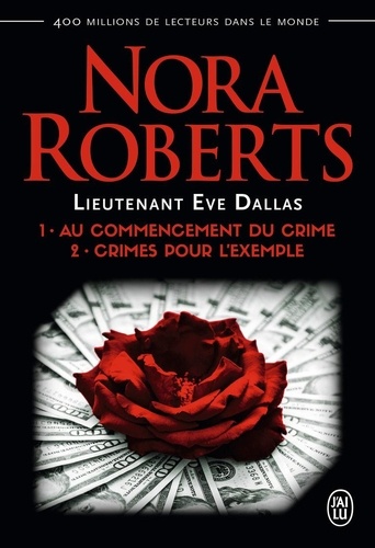 Lieutenant Eve Dallas : Tome 1, Au commencement du crime ; Tome 2, Crimes pour l'exemple