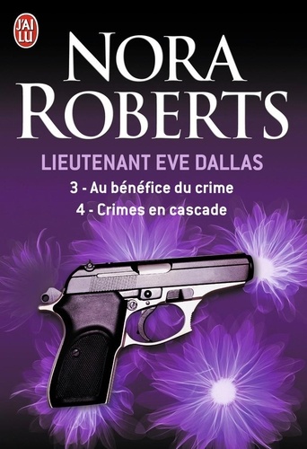 Lieutenant Eve Dallas : Tome 3, Au bénéfice du crime ; Tome 4, Crimes en cascade