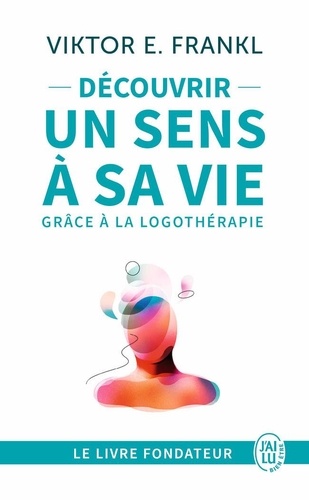 Découvrir un sens à sa vie avec la logothérapie