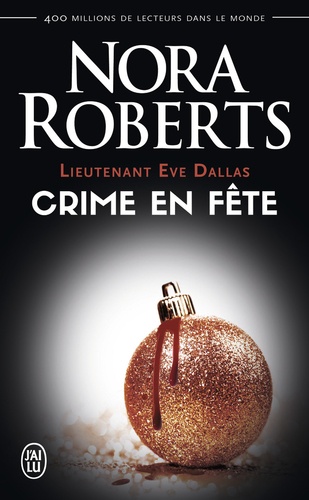 Lieutenant Eve Dallas Tome 39 : Crime en fête