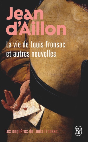 Les enquêtes de Louis Fronsac : La vie de Louis Fronsac et autres nouvelles. Le bourgeois disparu ; Le forgeron et le galérien