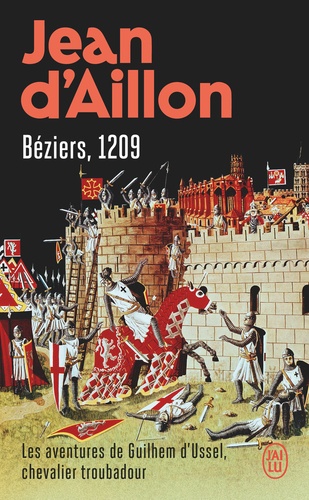 Les aventures de Guilhem d'Ussel, chevalier troubadour : Béziers, 1209