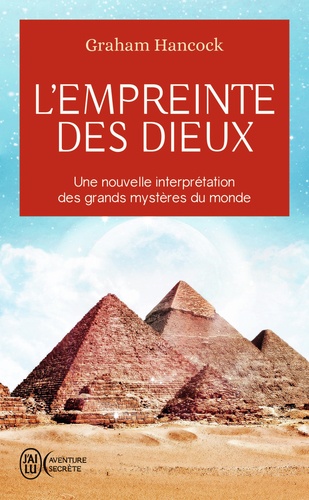 L'empreinte des dieux. Une nouvelle interpétation des grands mystères de ce monde