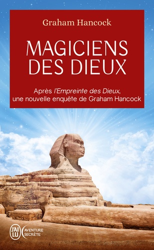 Magiciens des dieux. La sagesse oubliée de la civilisation terrestre perdue