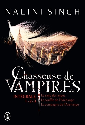 Chasseuse de vampires Intégrale : Tome 1, Le sang des anges ; Tome 2, Le souffle de l'archange ; Tome 3, La compagne de l'archange