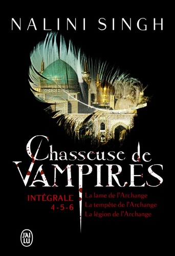 Chasseuse de vampires Intégrale : Tome 4, La lame de l'Archange ; Tome 5, La tempête de l'Archange ; Tome 6, La légion de l'Archange