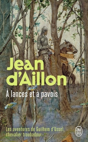 Les aventures de Guilhem d'Ussel, chevalier troubadour : A lances et à pavois