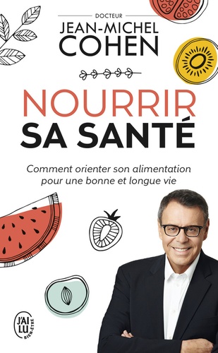 Nourrir sa santé. Comment orienter son alimentation pour une bonne et longue vie