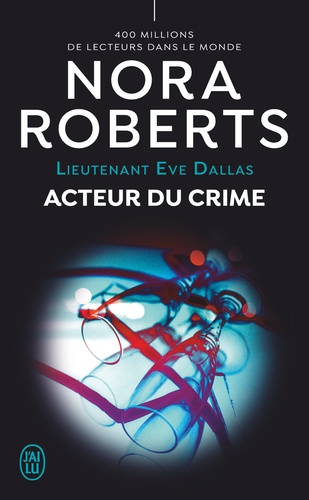 Lieutenant Eve Dallas Tome 56 : Acteur du crime