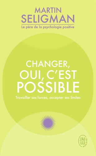 Changer, oui c'est possible. Travailler ses forces, accepter ses limites